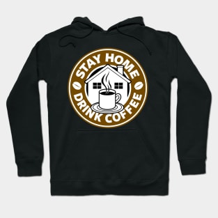 Stay Home Drink Coffee Caffeine At Home Coffee Drinkers Slogan Hoodie